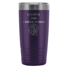Load image into Gallery viewer, I Crypto &amp; I Know Things Tumbler 20oz