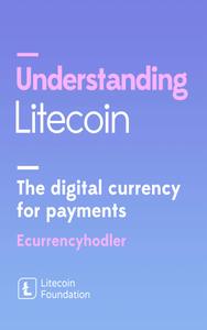 Understanding Litecoin: The Digital Currency for Payments